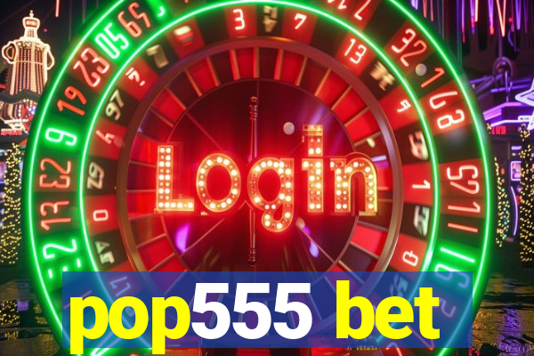 pop555 bet
